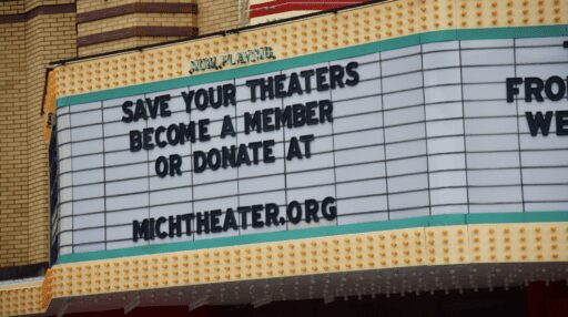 Outdoor photo close-up of the Michigan Theater Marquee saying save your theaters, become and member, or donate at michtheater.org